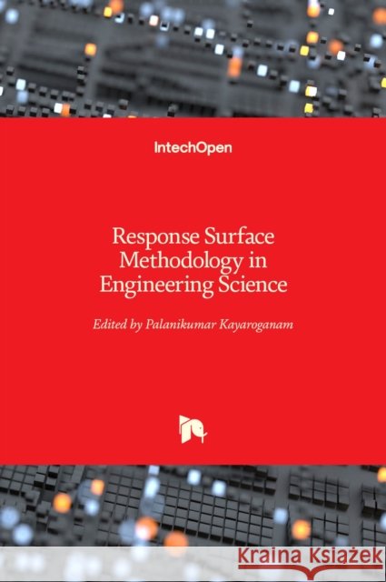 Response Surface Methodology in Engineering Science Palanikumar Kayaroganam 9781839689178 IntechOpen - książka