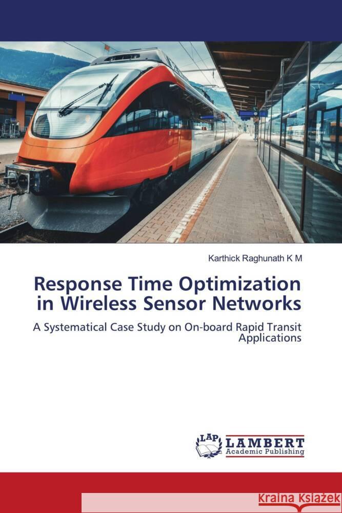 Response Time Optimization in Wireless Sensor Networks K M, Karthick Raghunath 9786203030068 LAP Lambert Academic Publishing - książka