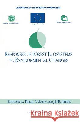 Responses of Forest Ecosystems to Environmental Changes A. Teller P. Mathy J. N. R. Jeffers 9781851668786 Elsevier Science & Technology - książka