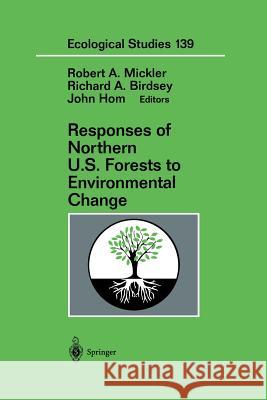 Responses of Northern U.S. Forests to Environmental Change Robert A. Mickler Richard A. Birdsey John Hom 9781461270645 Springer - książka