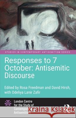 Responses to 7 October: Antisemitic Discourse Rosa Freedman David Hirsh 9781032805290 Routledge - książka