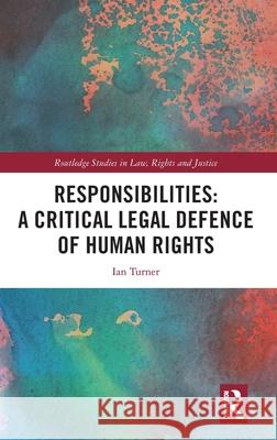 Responsibilities: A Critical Legal Defence of Human Rights Ian Turner 9781032663289 Routledge - książka