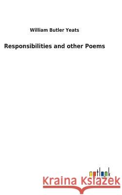 Responsibilities and other Poems William Butler Yeats 9783732618576 Salzwasser-Verlag Gmbh - książka