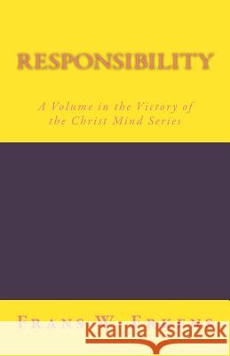 Responsibility: A Volume in the Victory of the Christ Mind Series Frans W. Erkens 9781981114238 Createspace Independent Publishing Platform - książka