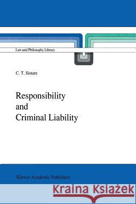 Responsibility and Criminal Liability C. T. Sistare 9789401076012 Springer - książka