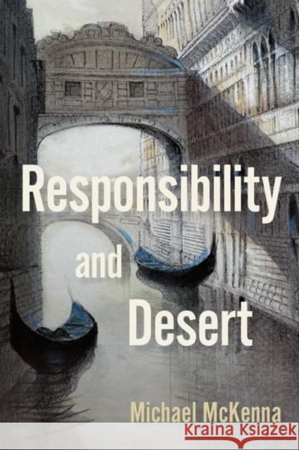 Responsibility and Desert Michael (Professor of Philosophy, Professor of Philosophy, University of Arizona) McKenna 9780197679968 Oxford University Press Inc - książka