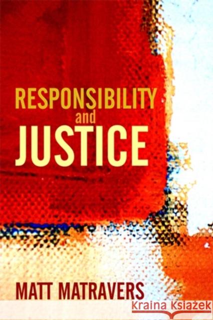 Responsibility and Justice Matt Matravers 9780745629995 Polity Press - książka