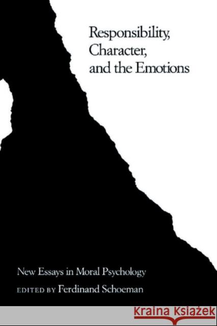 Responsibility, Character, and the Emotions: New Essays in Moral Psychology Schoeman, Ferdinand 9780521339513 Cambridge University Press - książka