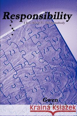 Responsibility: I Just Need To Tell Somebody Gistarb, Gwen 9780595289042 iUniverse - książka