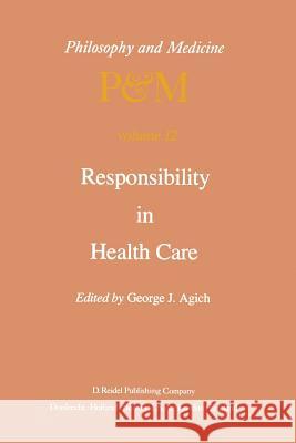 Responsibility in Health Care G.J. Agich 9789400978331 Springer - książka