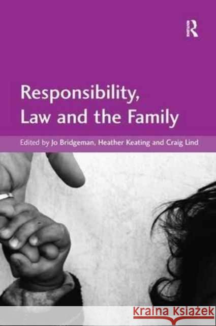 Responsibility, Law and the Family Jo Bridgeman Craig Lind Heather Keating 9781138270527 Routledge - książka