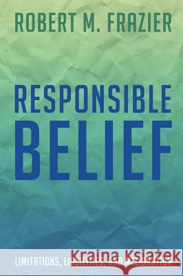 Responsible Belief Robert M. Frazier 9781498225007 Pickwick Publications - książka