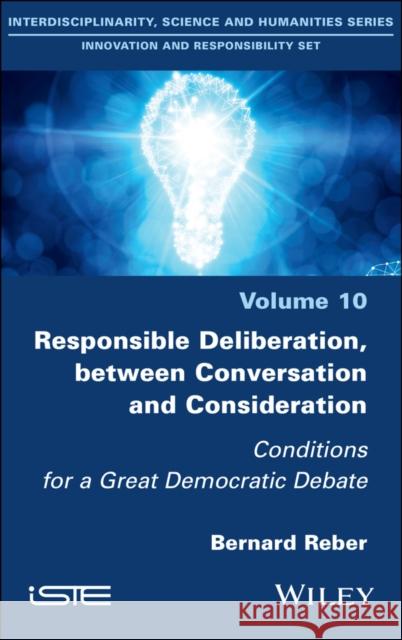 Responsible Communication: Deliberation Between Conversation and Consideration Bernard Reber 9781786301727 Wiley-Iste - książka