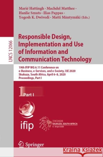 Responsible Design, Implementation and Use of Information and Communication Technology: 19th Ifip Wg 6.11 Conference on E-Business, E-Services, and E- Hattingh, Marié 9783030449988 Springer - książka