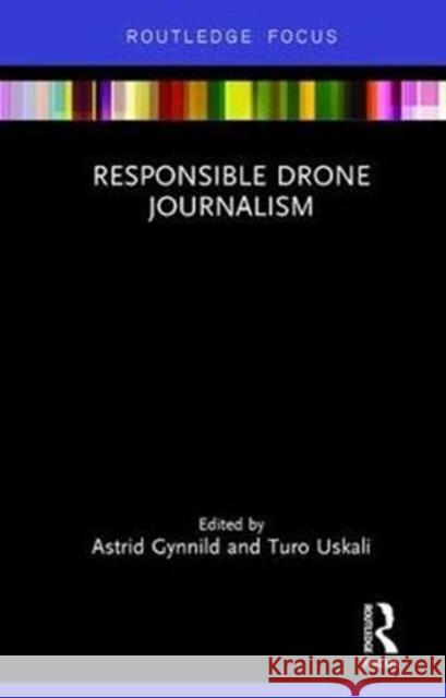 Responsible Drone Journalism Astrid Gynnild Turo Uskali 9781138059351 Routledge - książka