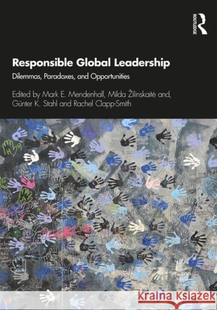Responsible Global Leadership: Dilemmas, Paradoxes, and Opportunities Mark E. Mendenhall Gunter K. Stahl Rachel Clapp-Smith 9781138049345 Routledge - książka