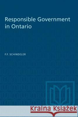 Responsible Government in Ontario F. F. Schindeler 9780802061898 University of Toronto Press - książka