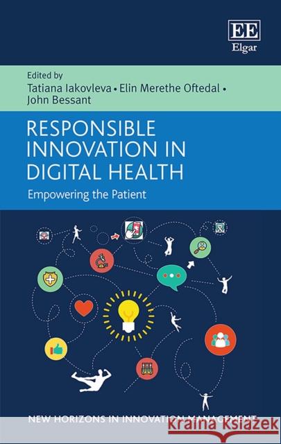 Responsible Innovation in Digital Health: Empowering the Patient Tatiana Iakovleva Elin M. Oftedal John Bessant 9781788975056 Edward Elgar Publishing Ltd - książka