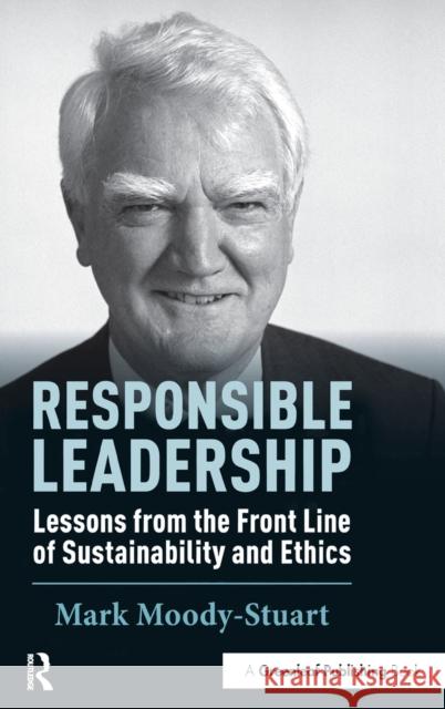 Responsible Leadership: Lessons from the Front Line of Sustainability and Ethics Moody-Stuart, Mark 9781906093969 Greenleaf Publishing - książka