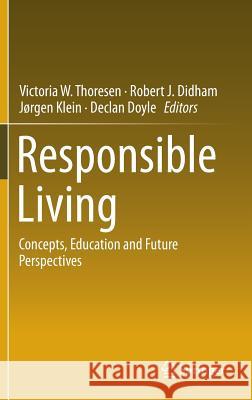 Responsible Living: Concepts, Education and Future Perspectives Thoresen, Victoria W. 9783319153049 Springer - książka