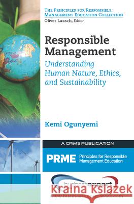 Responsible Management: Understanding Human Nature, Ethics, and Sustainability Kemi Ogunyemi 9781606495049 Business Expert Press - książka