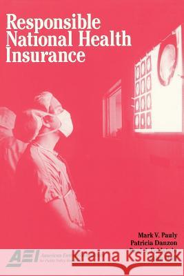 Responsible National Health Insurance Mark V. Pauly 9780844770147 Rowman & Littlefield Publishers - książka