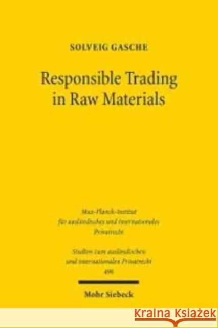 Responsible Trading in Raw Materials: Regulatory Challenges of International Trade in Raw Materials Solveig Gasche 9783161617263 Mohr Siebeck - książka