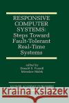 Responsive Computer Systems: Steps Toward Fault-Tolerant Real-Time Systems Donald Fussell Miroslaw Malek Donald S. Fussell 9780792395638 Kluwer Academic Publishers