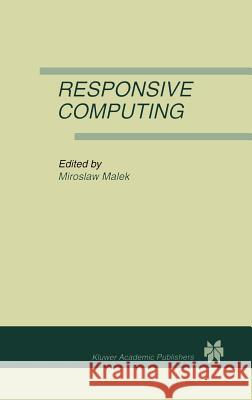 Responsive Computing: A Special Issue of Real-Time Systems the International Journal of Time-Critical Computing Systems Vol. 7, No.3 (1994) Malek, Miroslaw 9780792395119 Kluwer Academic Publishers - książka