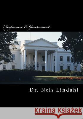 Responsive E-Government: A Study of Local Government E-Feedback Methodology Dr Nels Lindahl 9781468104356 Createspace - książka