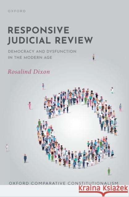 Responsive Judicial Review: Democracy and Dysfunction in the Modern Age Rosalind (Scientia Professor of Law, Scientia Professor of Law, University of New South Wales) Dixon 9780198938910 Oxford University Press - książka