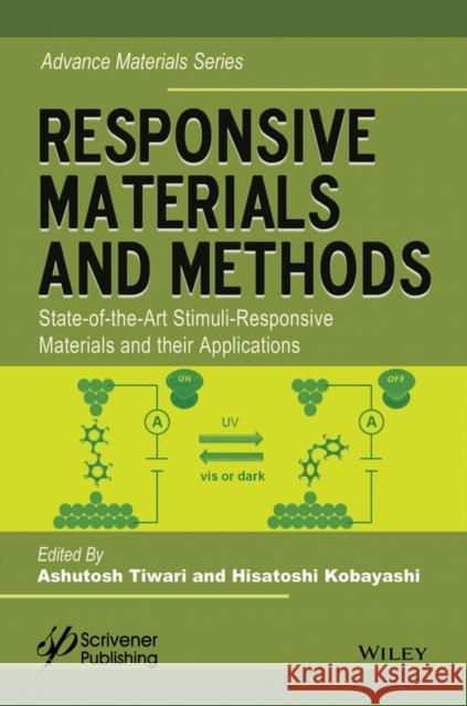 Responsive Materials and Methods: State-Of-The-Art Stimuli-Responsive Materials and Their Applications Tiwari, Ashutosh 9781118686225 Wiley-Scrivener - książka