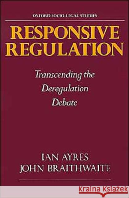 Responsive Regulation: Transcending the Deregulation Debate Ayres, Ian 9780195070705 Oxford University Press - książka