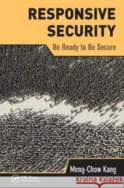 Responsive Security: Be Ready to Be Secure Meng-Chow Kang 9781138436855 CRC Press - książka
