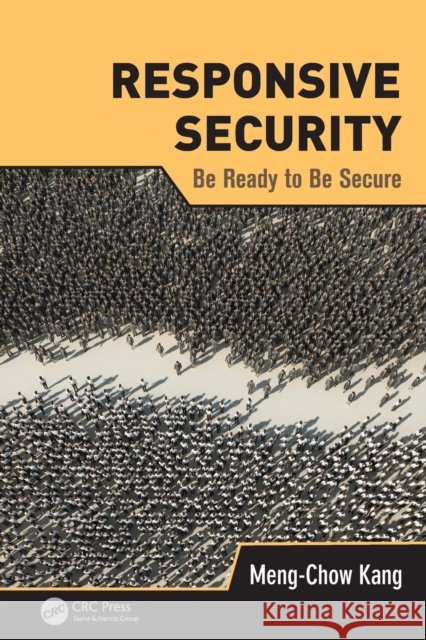 Responsive Security: Be Ready to Be Secure Kang, Meng-Chow 9781466584303  - książka