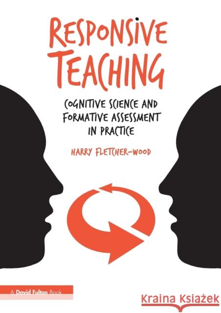 Responsive Teaching: Cognitive Science and Formative Assessment in Practice Harry Fletcher-Wood 9781138296893 Taylor & Francis Ltd - książka