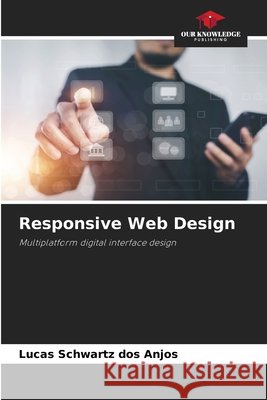 Responsive Web Design Schwartz dos Anjos, Lucas 9786208802165 Our Knowledge Publishing - książka