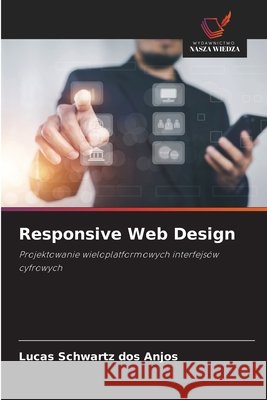 Responsive Web Design Schwartz dos Anjos, Lucas 9786208802301 Wydawnictwo Nasza Wiedza - książka