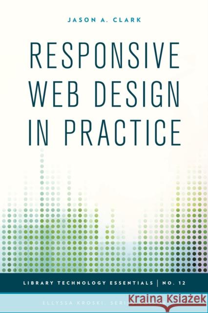 Responsive Web Design in Practice Jason A. Clark 9781442243682 Rowman & Littlefield Publishers - książka