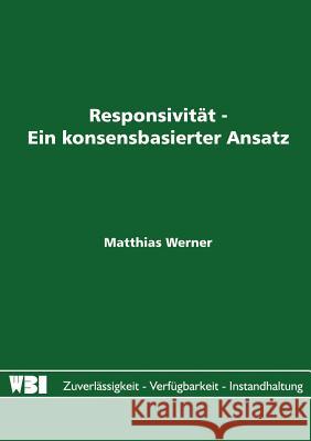 Responsivität - Ein konsensbasierter Ansatz Matthias Werner (Nmtc Berlin Germany) 9783898119245 Books on Demand - książka