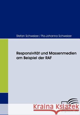 Responsivität und Massenmedien am Beispiel der RAF Schweizer, Stefan Schweizer, Pia-Johanna  9783836662970 Diplomica - książka