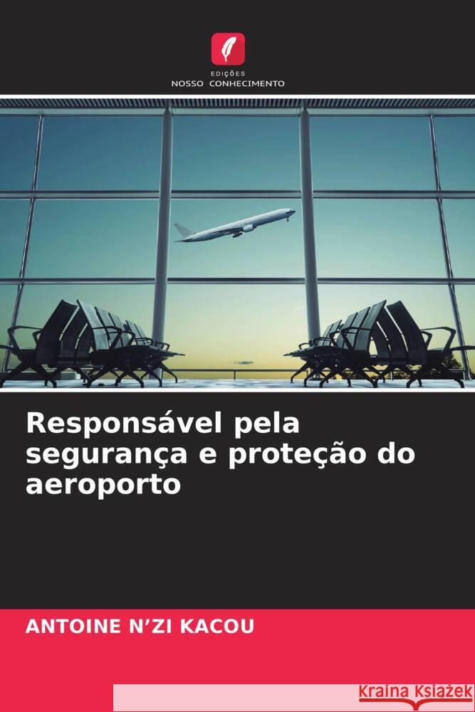 Responsável pela segurança e proteção do aeroporto N'zi Kacou, Antoine 9786206477181 Edições Nosso Conhecimento - książka