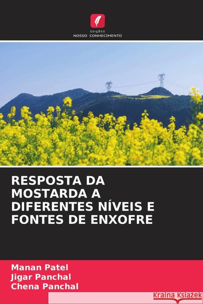 RESPOSTA DA MOSTARDA A DIFERENTES NÍVEIS E FONTES DE ENXOFRE Patel, Manan, Panchal, Jigar, Panchal, Chena 9786207104390 Edições Nosso Conhecimento - książka