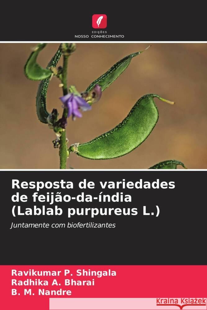 Resposta de variedades de feijão-da-índia (Lablab purpureus L.) Shingala, Ravikumar P., Bharai, Radhika A., Nandre, B. M. 9786208394615 Edições Nosso Conhecimento - książka