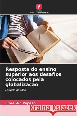 Resposta do ensino superior aos desafios colocados pela globalização Popescu, Florentin 9786207828197 Edições Nosso Conhecimento - książka