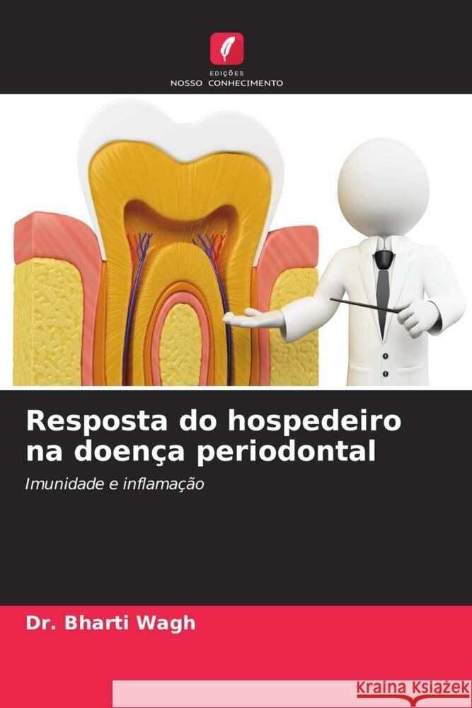 Resposta do hospedeiro na doen?a periodontal Bharti Wagh 9786208295783 Edicoes Nosso Conhecimento - książka