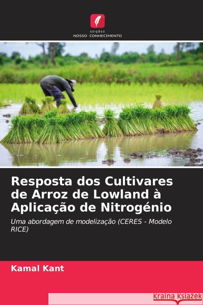 Resposta dos Cultivares de Arroz de Lowland à Aplicação de Nitrogénio Kant, Kamal 9786204521879 Edições Nosso Conhecimento - książka