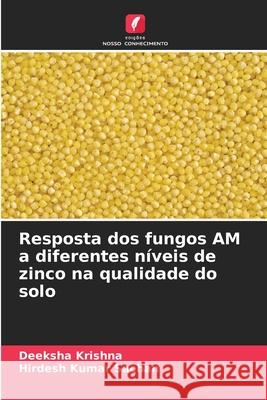Resposta dos fungos AM a diferentes n?veis de zinco na qualidade do solo Deeksha Krishna Hirdesh Kuma 9786209267031 Edicoes Nosso Conhecimento - książka