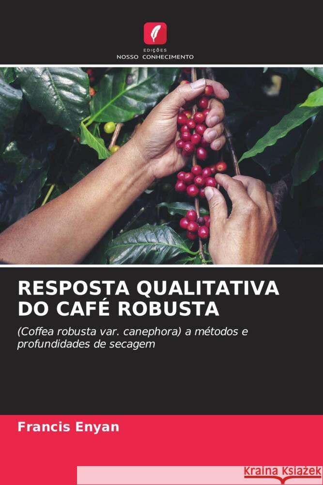 Resposta Qualitativa Do Caf? Robusta Francis Enyan 9786207446711 Edicoes Nosso Conhecimento - książka