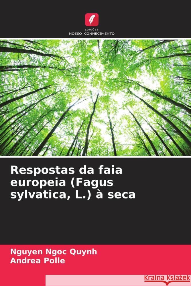 Respostas da faia europeia (Fagus sylvatica, L.) à seca Ngoc Quynh, Nguyen, Polle, Andrea 9786205144190 Edições Nosso Conhecimento - książka